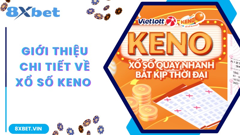 Hướng Dẫn Cách Chơi Xổ Số Keno Thắng Quả Đậm Tại 8Xbet 1 Tìm hiểu chung về cách chơi xổ số Keno