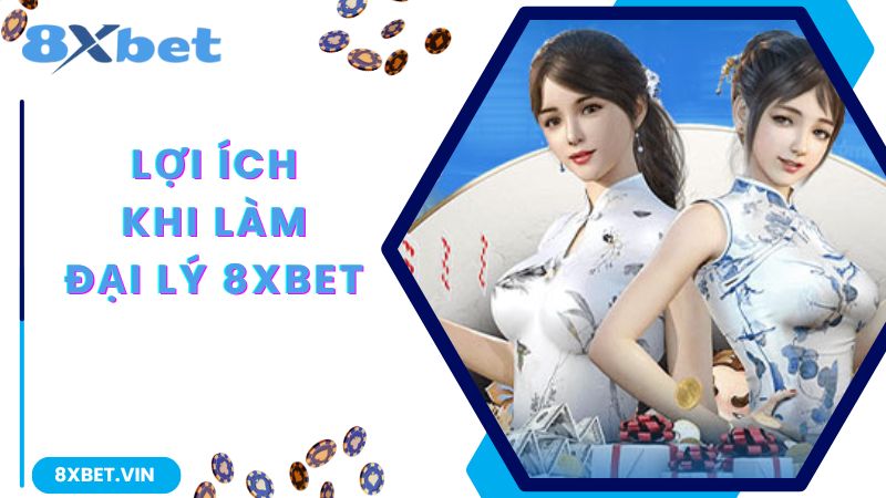 Đại Lý 8Xbet - Cơ Hội Kiếm Thu Nhập Trăm Triệu Cho Bạn 2 Đại lý 8Xbet thu hút với những lợi ích tuyệt vời