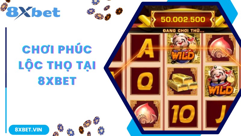 Phúc Lộc Thọ - Quay Hũ Liền Tay, Rinh Ngay Tiền Tỷ 3 Tham gia trải nghiệm game Phúc Lộc Thọ nhanh cùng 8Xbet