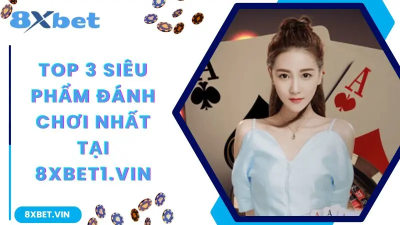 8XBET App 2026 ⚡ Tải Bản Chính Thức Mới Nhất, Nhận Thưởng Đến 888K 11 Top 3 siêu phẩm đáng chơi nhất tại 8xbet